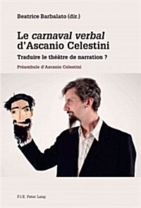 Le 첖arnaval Verbal?dAscanio Celestini: Traduire Le Th羽tre de Narration ?- Pr?mbule dAscanio Celestini (Paperback)