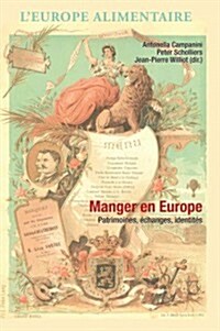 Manger En Europe: Patrimoines, ?hanges, Identit? (Paperback)