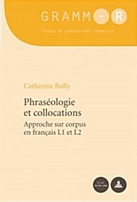 Phras?logie Et Collocations: Approche Sur Corpus En Fran?is L1 Et L2 (Paperback)