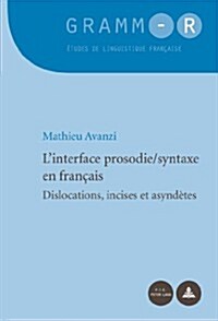 LInterface Prosodie/Syntaxe En Fran?is: Dislocations, Incises Et Asynd?es (Paperback)