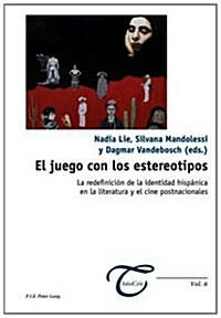 El Juego Con Los Estereotipos: La Redefinici? de la Identidad Hisp?ica En La Literatura Y El Cine Postnacionales (Paperback)