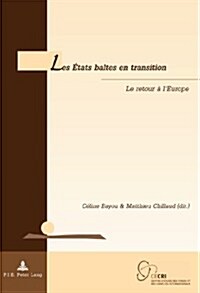 Les ?ats Baltes En Transition: Le Retour ?lEurope (Paperback)