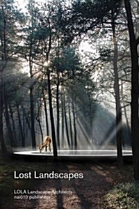 Lost Landscapes: Lola Landscape Architects (Paperback)