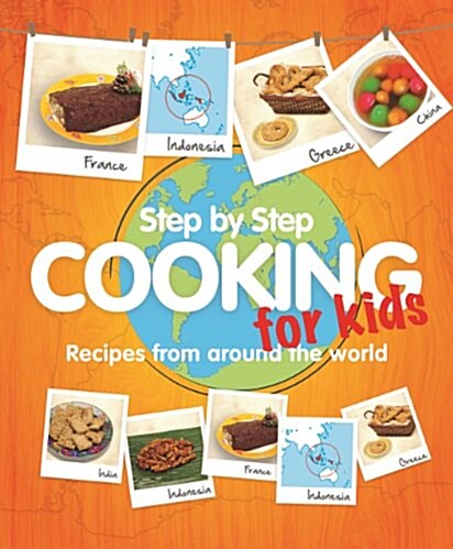 Step-By-Step Cooking for Kids: Recipes from Around the World (Paperback)