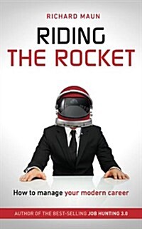 Riding the Rocket: How to Manage Your Modern Career (Paperback)