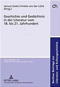 Geschichte Und Gedaechtnis in Der Literatur Vom 18. Bis 21. Jahrhundert (Hardcover)