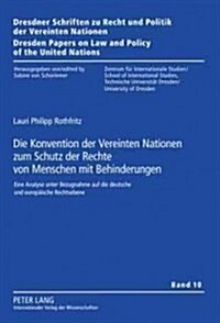 Die Konvention Der Vereinten Nationen Zum Schutz Der Rechte Von Menschen Mit Behinderungen: Eine Analyse Unter Bezugnahme Auf Die Deutsche Und Europae (Hardcover)