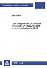 Die Konzeption Der Grundrechte Im Finnischen Verfassungsrecht in Rechtsvergleichender Sicht (Paperback)