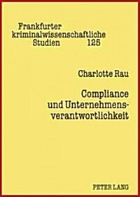 Compliance Und Unternehmensverantwortlichkeit: Materiellrechtliche Fragen Der Sanktionsrechtlichen Unternehmensverantwortlichkeit Unter Beruecksichtig (Hardcover)
