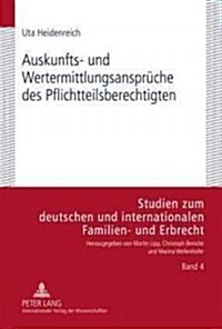 Auskunfts- Und Wertermittlungsansprueche Des Pflichtteilsberechtigten (Hardcover)