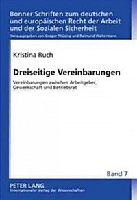 Dreiseitige Vereinbarungen: Vereinbarungen Zwischen Arbeitgeber, Gewerkschaft Und Betriebsrat (Hardcover)