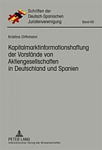 Kapitalmarktinformationshaftung Der Vorstaende Von Aktiengesellschaften in Deutschland Und Spanien (Hardcover)