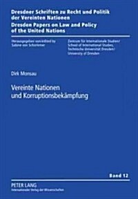 Vereinte Nationen Und Korruptionsbekaempfung (Hardcover)