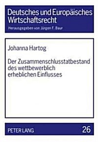 Der Zusammenschlusstatbestand Des Wettbewerblich Erheblichen Einflusses (Hardcover)