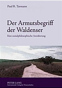 Der Armutsbegriff Der Waldenser: Eine Sozialphilosophische Annaeherung (Hardcover)