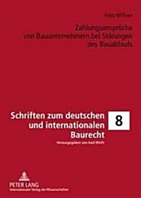 Zahlungsansprueche Von Bauunternehmern Bei Stoerungen Des Bauablaufs: Eine Untersuchung in Bezug Auf Vob/B-Vertraege (Hardcover)