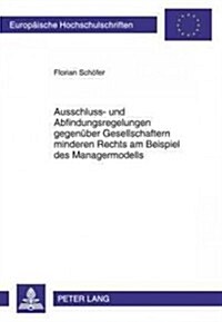 Ausschluss- Und Abfindungsregelungen Gegenueber Gesellschaftern Minderen Rechts Am Beispiel Des Managermodells (Paperback)