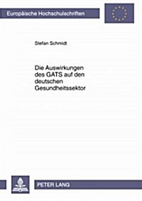 Die Auswirkungen Des Gats Auf Den Deutschen Gesundheitssektor (Paperback)