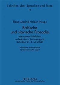 Baltische Und Slavische Prosodie: International Workshop on Balto-Slavic Accentology IV (Scheibbs, 2.-4. Juli 2008). Scheibbser Internationale Sprachh (Hardcover)