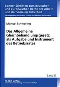 Das Allgemeine Gleichbehandlungsgesetz Als Aufgabe Und Instrument Des Betriebsrates (Hardcover)