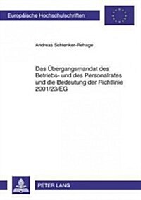 Das Uebergangsmandat Des Betriebs- Und Des Personalrates Und Die Bedeutung Der Richtlinie 2001/23/Eg (Paperback)