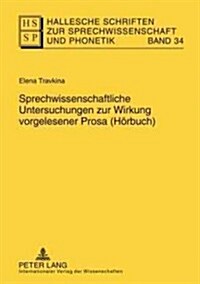Sprechwissenschaftliche Untersuchungen Zur Wirkung Vorgelesener Prosa (Hoerbuch) (Hardcover)