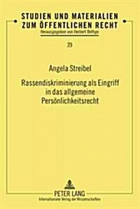 Rassendiskriminierung ALS Eingriff in Das Allgemeine Persoenlichkeitsrecht (Hardcover)