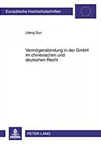Vermoegensbindung in Der Gmbh Im Chinesischen Und Deutschen Recht (Paperback)