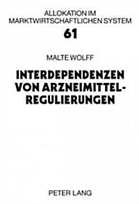 Interdependenzen Von Arzneimittelregulierungen (Hardcover)