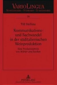 Kommunikations- Und Sachwandel in Der Sueditalienischen Weinproduktion: Eine Neukonzeption Von 첳oerter Und Sachen? (Hardcover)