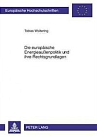 Die Europaeische Energieau?npolitik Und Ihre Rechtsgrundlagen (Paperback)