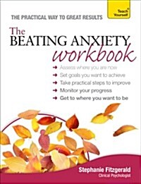 The Beating Anxiety Workbook: Teach Yourself (Paperback)