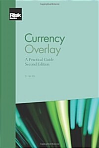 Currency Overlay: A Practical Guide (Paperback)