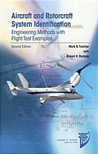 Aircraft and Rotorcraft System Identification: Engineering Methods with Flight Test Examples (Hardcover, 2, Revised)