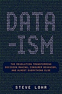 Data-Ism: The Revolution Transforming Decision Making, Consumer Behavior, and Almost Everything Else (Hardcover)
