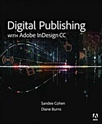 Digital Publishing with Adobe Indesign CC: Moving Beyond Print to Digital (Paperback)