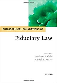 Philosophical Foundations of Fiduciary Law (Hardcover)