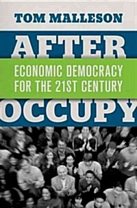 After Occupy: Economic Democracy for the 21st Century (Hardcover)