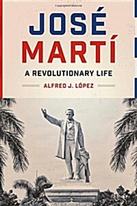 Jos?Mart? A Revolutionary Life (Hardcover)