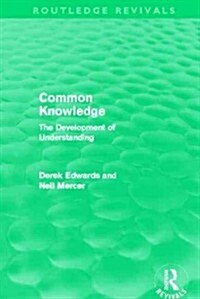 Common Knowledge (Routledge Revivals) : The Development of Understanding in the Classroom (Paperback)