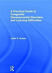 A Practical Guide to Congenital Developmental Disorders and Learning Difficulties (Hardcover, 1st)