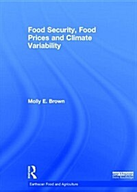 Food Security, Food Prices and Climate Variability (Hardcover)