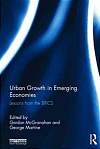Urban Growth in Emerging Economies : Lessons from the BRICS (Hardcover)