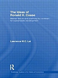 The Ideas of Ronald H. Coase : Market Failure and Planning by Contract for Sustainable Development (Paperback)