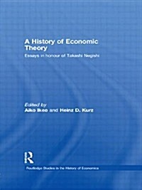 A History of Economic Theory : Essays in Honour of Takashi Negishi (Paperback)