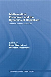 Mathematical Economics and the Dynamics of Capitalism : Goodwins Legacy Continued (Paperback)