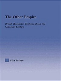 The Other Empire : British Romantic Writings About the Ottoman Empire (Paperback)