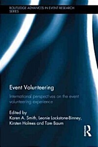 Event Volunteering. : International Perspectives on the Event Volunteering Experience (Hardcover)