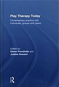 Play Therapy Today : Contemporary Practice with Individuals, Groups and Carers (Hardcover)