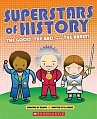 Superstars of History: The Good, the Bad, and the Brainy (Paperback)